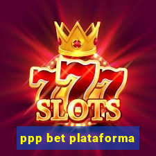 ppp bet plataforma